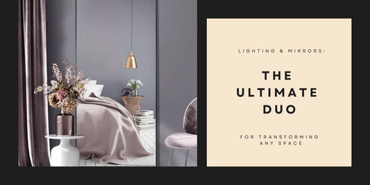 Lighting and Mirrors: The Ultimate Duo for Transforming Any Space